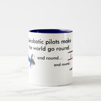 Aerobatic Pilots make the world go round Two-Tone Coffee Mug