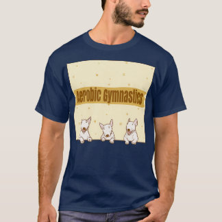 Aerobic Gymnastics Cute Bull Terrier Aerobic Gymna T-Shirt