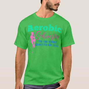 Aerobics sister saying funny gymnastics gift 4 T-Shirt