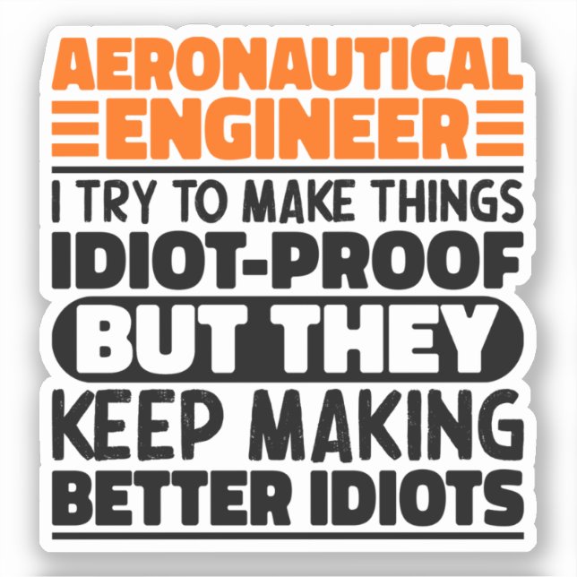 Aeronautical Engineer I Try To Make Things Idiot (Front)