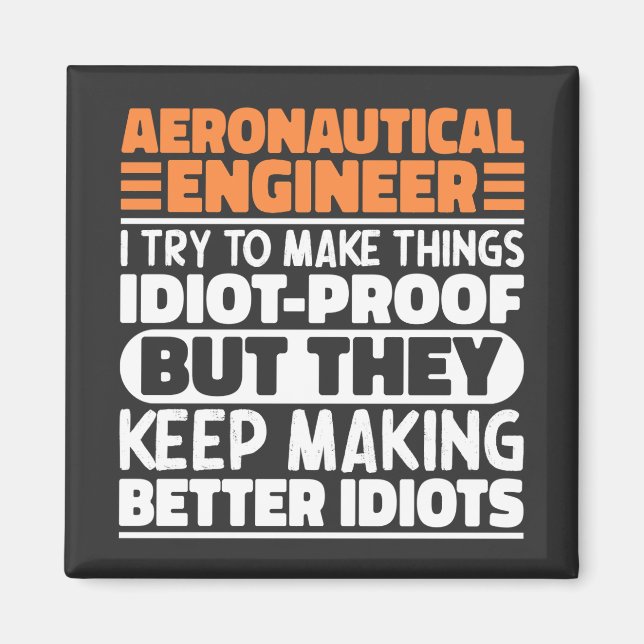 Aeronautical Engineer I Try To Make Things Idiot  Magnet (Front)