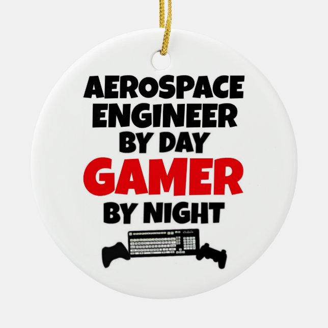 Aerospace Engineer by Day Gamer by Night Ceramic Ornament (Front)
