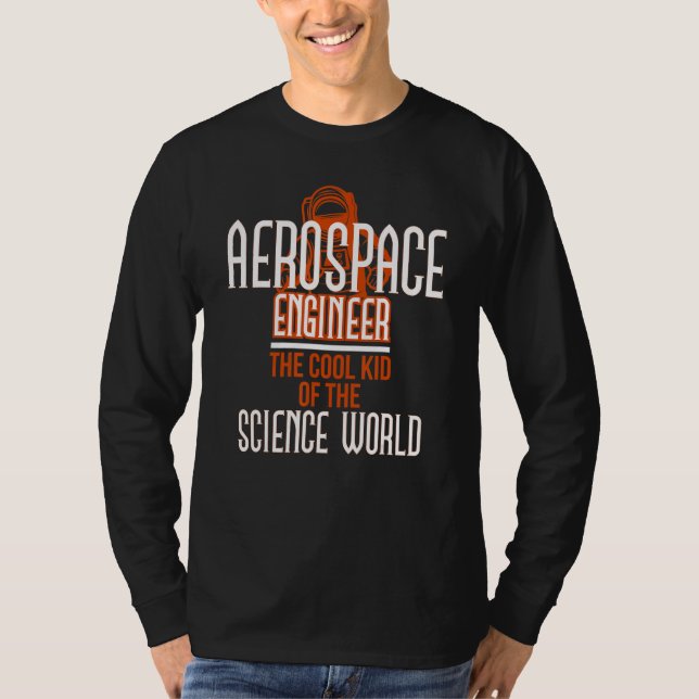 Aerospace Engineer Cool Science World Rocket Scien T-Shirt (Front)