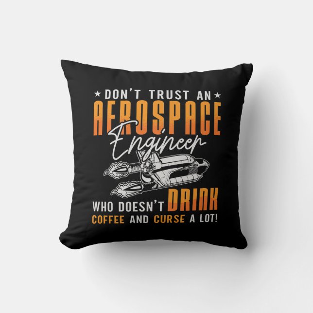 Aerospace Engineer Don't Trust Engineering Space Throw Pillow (Front)