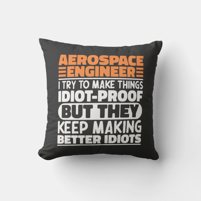 Aerospace Engineer I Try To Make Things Idiot Cool Throw Pillow (Front)