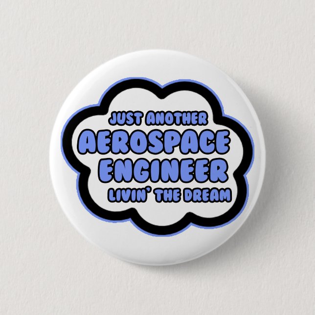 Aerospace Engineer .. Livin' The Dream 2 Inch Round Button (Front)