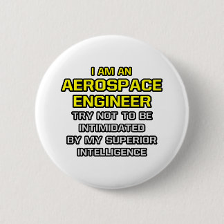 Aerospace Engineer...Superior Intelligence 2 Inch Round Button