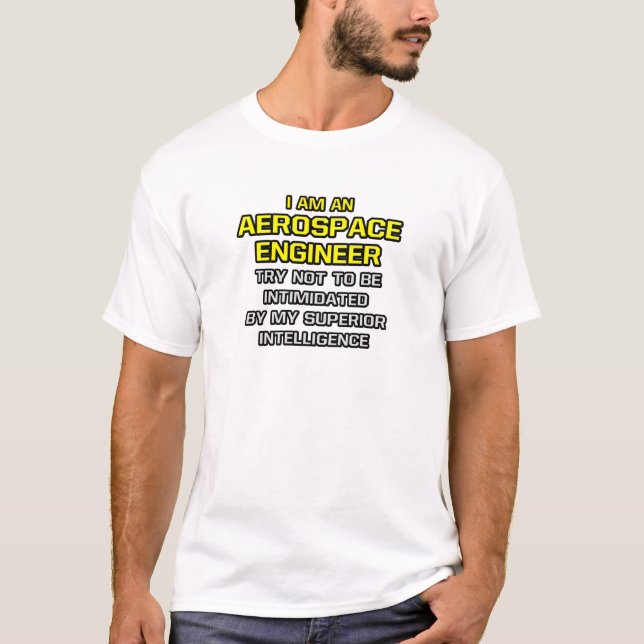 Aerospace Engineer...Superior Intelligence T-Shirt (Front)