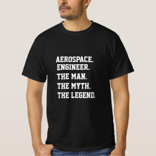 Aerospace Engineer The Man The Myth The Legend T-Shirt