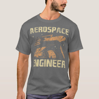 Aerospace EngineerAeronautical Aeronautics Spacecr T-Shirt
