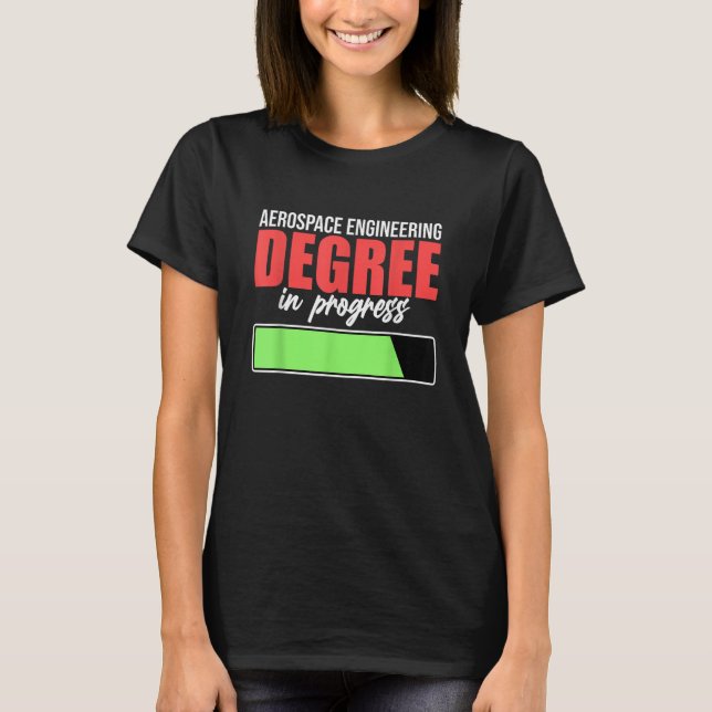 Aerospace Engineering Degree In Progress Engineer  T-Shirt (Front)
