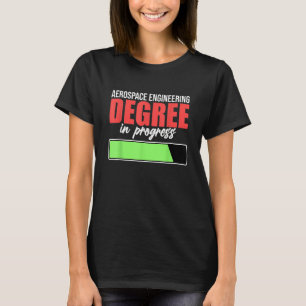 Aerospace Engineering Degree In Progress Engineer  T-Shirt