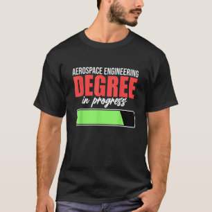 Aerospace Engineering Degree In Progress Engineer  T-Shirt