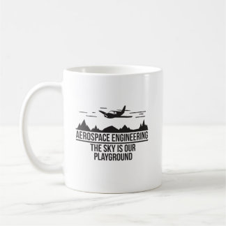 Aerospace Engineering The Sky Is Our Playground Coffee Mug