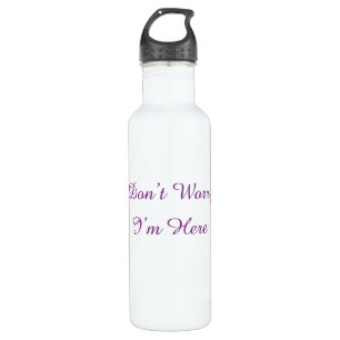 Aesthetic Don't Worry I'm Here Custom Text 710 Ml Water Bottle