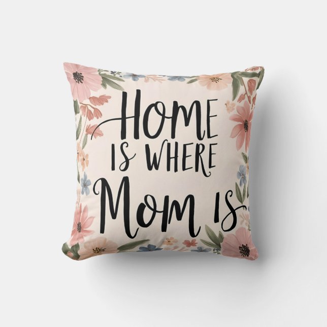 Aesthetic Floral Pillow – Home Is Where Mom Is (Front)