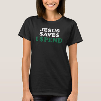 Aesthetic Funny Jesus Saves I Spent Pun Sarcasm T-Shirt