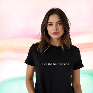aesthetic outfit quote Bee the best version T-Shirt