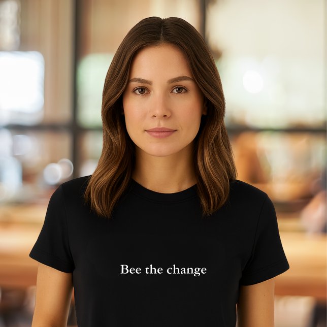 aesthetic outfit quote Bee the change T-Shirt (Creator Uploaded)