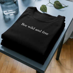 aesthetic outfit quote Bee wild and free T-Shirt