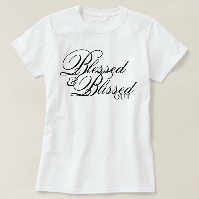 Aesthetic script Blessed & Blissed Out affirmation T-Shirt (Design Front)