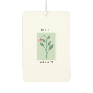 Aesthetic 'Still Existing' Motivational Art Air Freshener