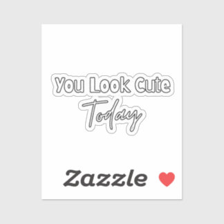 Aesthetic You Look Cute Today