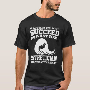 Aesthetician Apparel Great Estheticians T-Shirt