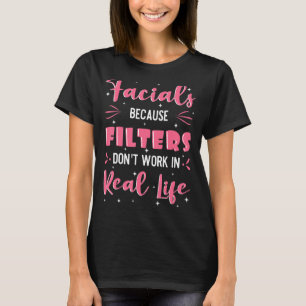 Aesthetician Facial Skincare Makeup No Filter Beau T-Shirt