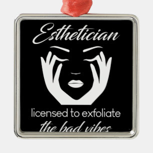 Aesthetician Licensed To Exfoliate Metal Ornament