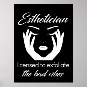Aesthetician Licensed To Exfoliate Poster