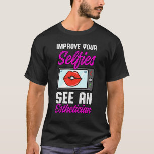 Aesthetician Lips Aesthetic Selfies Beautician Cos T-Shirt