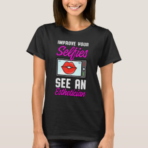 Aesthetician Lips Aesthetic Selfies Beautician Cos T-Shirt