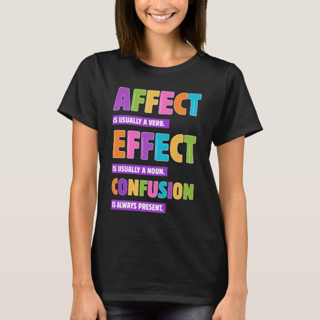 Affect vs Effect Grammar – Funny Word Nerd Gift  T-Shirt (Front)