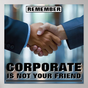 Affiche Corporate Is Not Your Friend™
