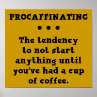 Affiche drôle de café Procrastinant Signe Caféine