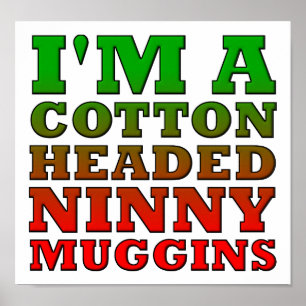 Affiche drôle de Cotton Headed Ninny Muggins