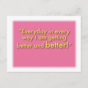 Affirmation Card: Every day in Every Way... Postcard