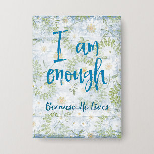 Affirmation: I am Enough Because He Lives