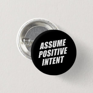 Affirmation Message Mantra Assume Positive Intent  1 Inch Round Button