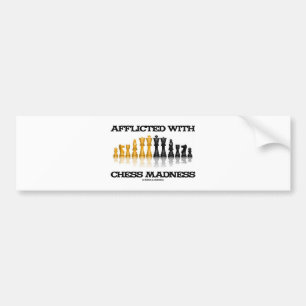 Afflicted With Chess Madness (Chess Set) Bumper Sticker