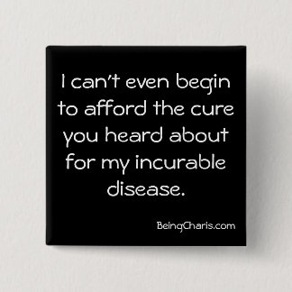 "Afford the cure for my incurable disease" button