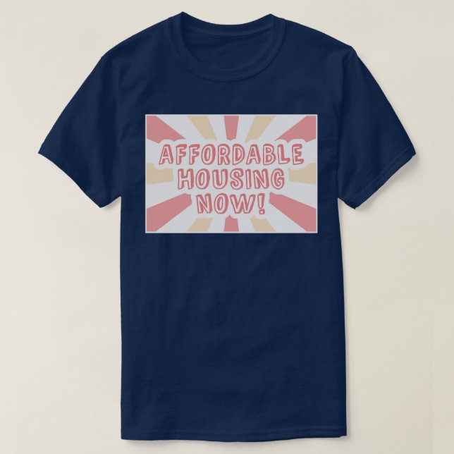 Affordable Housing Now Housing Affordability T-Shirt (Design Front)