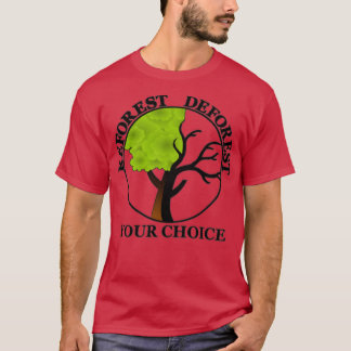Afforestation or deforestation T-Shirt