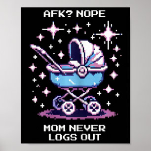 Afk Nope. Mom Never Logs Out Pixel Gamer Mom Life  Poster