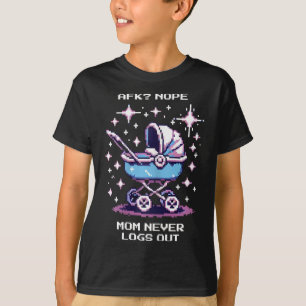 Afk Nope. Mom Never Logs Out Pixel Gamer Mom Life  T-Shirt