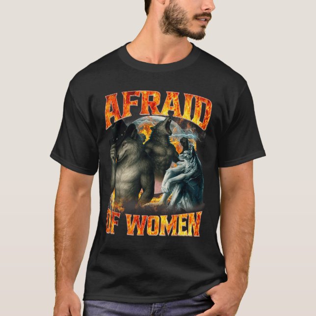 Afraid Of Women Funny Alpha Wolf Meme Cringe Men D T-Shirt (Front)