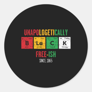 Africa Black Unapologetically Free-ish Since 1865 Classic Round Sticker