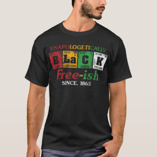 Africa Unapologetically Black Free-ish Since 1865 T-Shirt