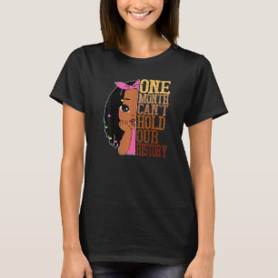 African American One Month Cant Hold Black History T-Shirt
